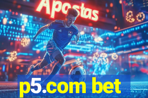 p5.com bet
